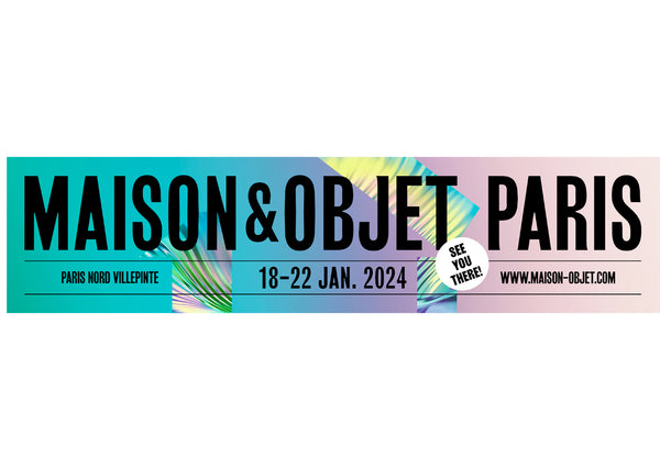 Visit us at Maison et Objet in January 2024